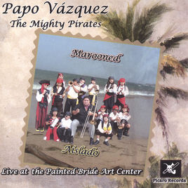 Best Latin Jazz Album for Papo Vázquez’ Mighty Pirates, Marooned/Aíslado